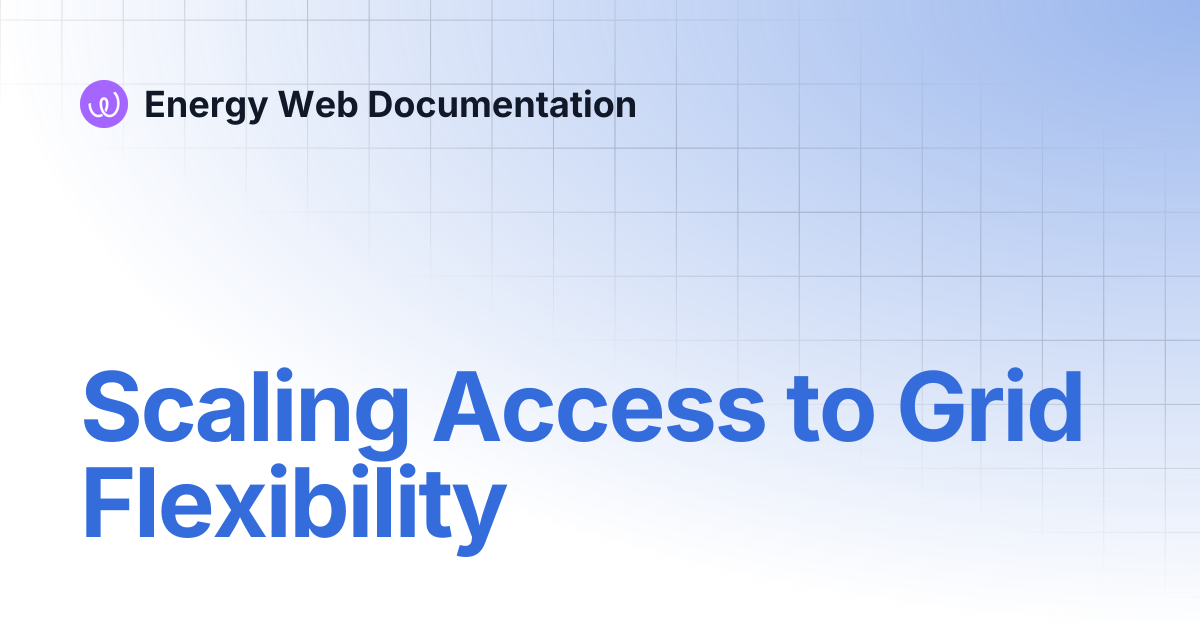 Scaling Access to Grid Flexibility | Legacy documentation | Energy Web ...