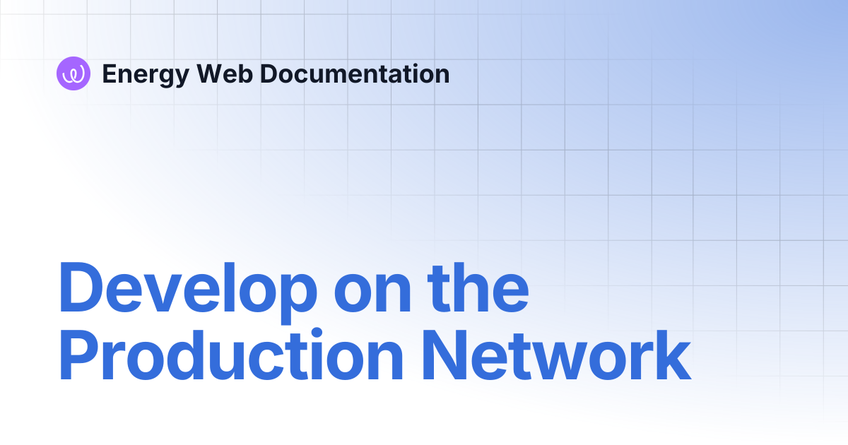 Develop on the Production Network | Legacy documentation | Energy Web ...