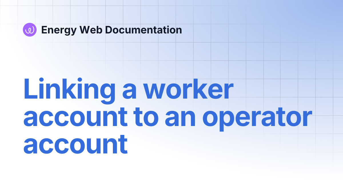 Linking a worker account to an operator account | Energy Web Documentation