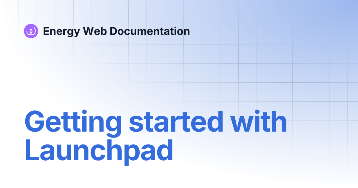 Getting started with Launchpad | Energy Web Documentation