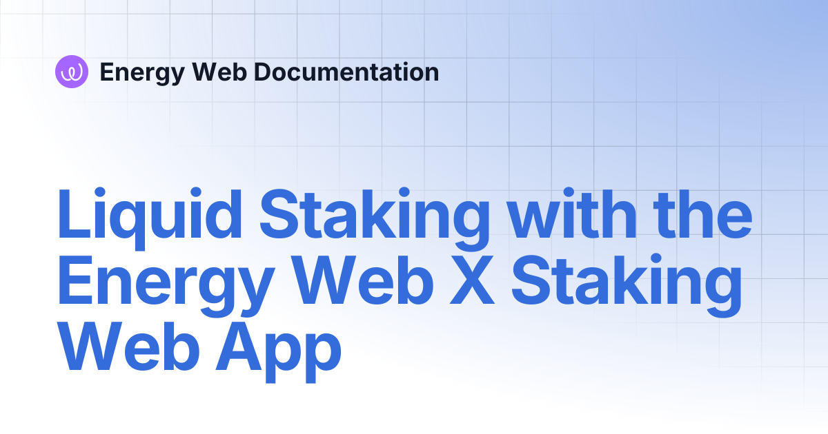 Liquid Staking with the Energy Web X Staking Web App | Energy Web ...