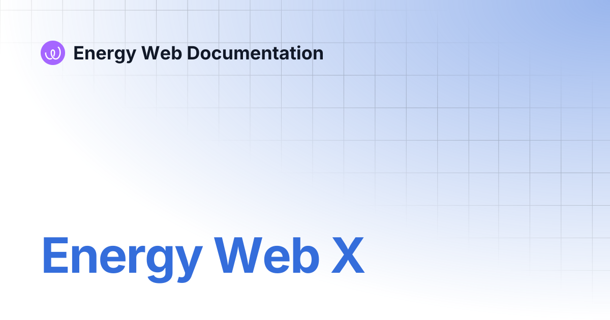 Energy Web X | Energy Web Documentation